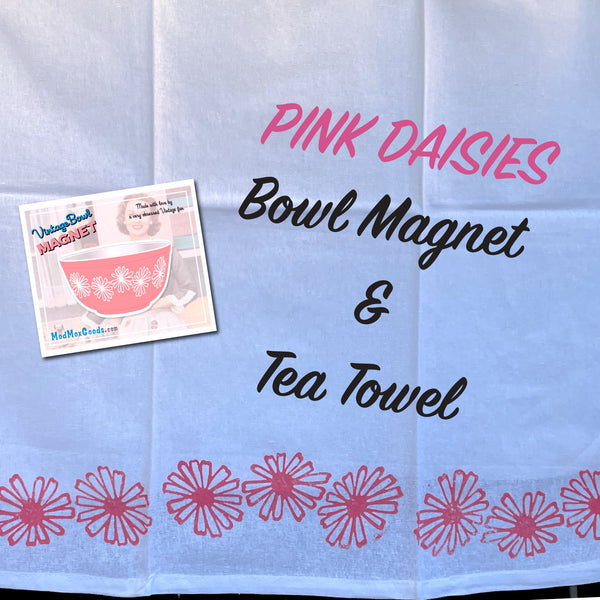 Copy of TEA TOWEL Pyrex PINK Daisies theme 20x 30 in Cotton with matching bowl Magnet
