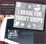 Static WINDOW Cling Clear Vinyl (Temporary)  - I BRAKE FOR THRIFT SHOPS - 4" x 3"